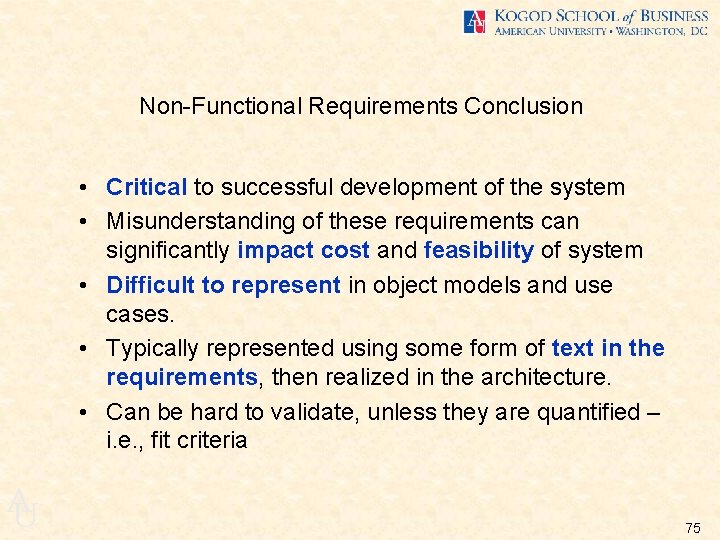 Non-Functional Requirements Conclusion • Critical to successful development of the system • Misunderstanding of