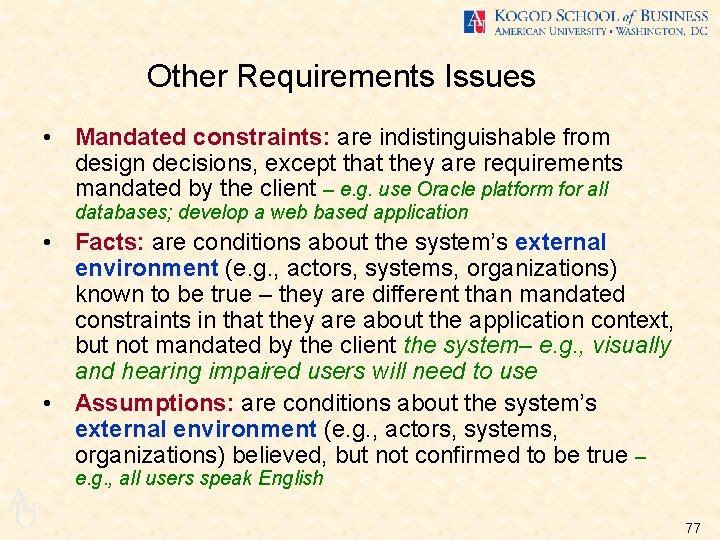 Other Requirements Issues • Mandated constraints: are indistinguishable from design decisions, except that they