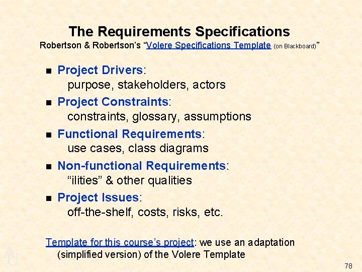 The Requirements Specifications Robertson & Robertson’s “Volere Specifications Template (on Blackboard)” n n n