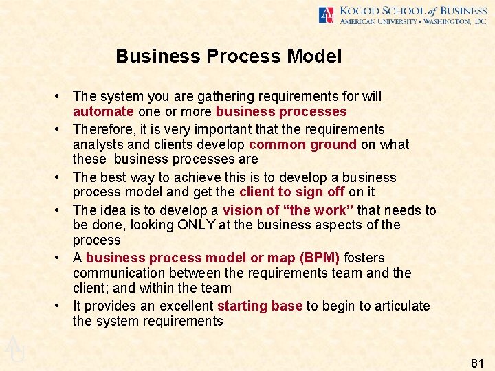 Business Process Model • The system you are gathering requirements for will automate one