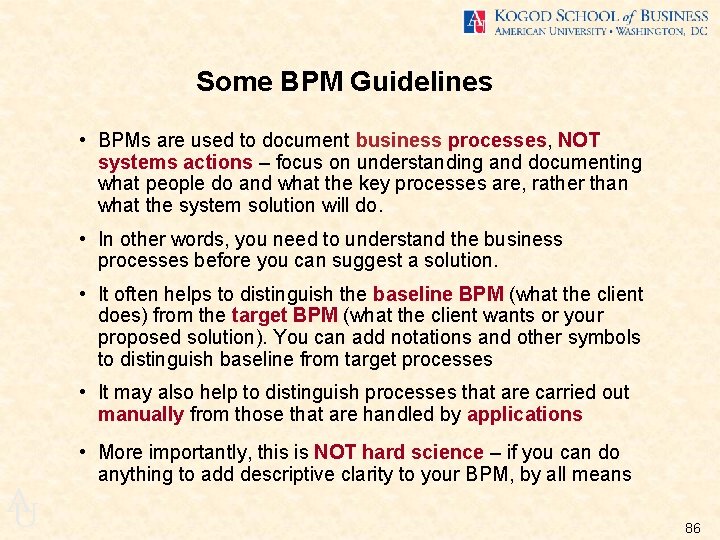 Some BPM Guidelines • BPMs are used to document business processes, NOT systems actions