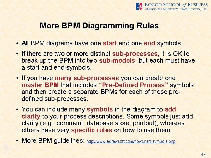 More BPM Diagramming Rules • All BPM diagrams have one start and one end
