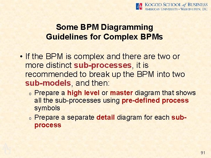 Some BPM Diagramming Guidelines for Complex BPMs • If the BPM is complex and