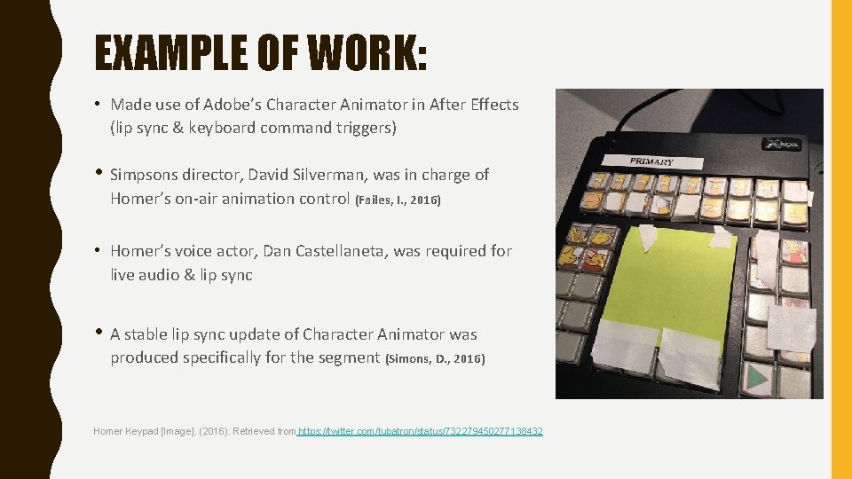 EXAMPLE OF WORK: • Made use of Adobe’s Character Animator in After Effects (lip