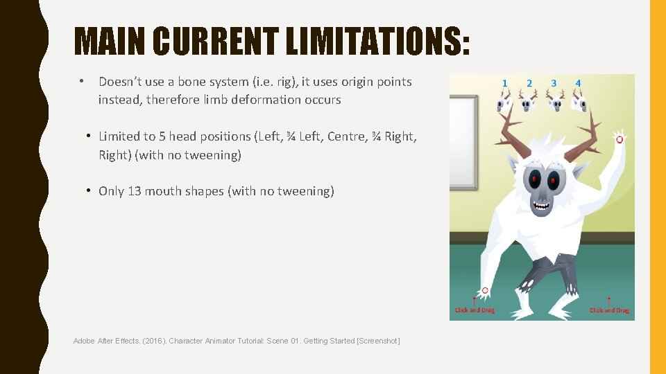 MAIN CURRENT LIMITATIONS: • Doesn’t use a bone system (i. e. rig), it uses