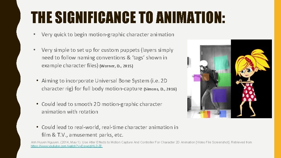 THE SIGNIFICANCE TO ANIMATION: • Very quick to begin motion-graphic character animation • Very
