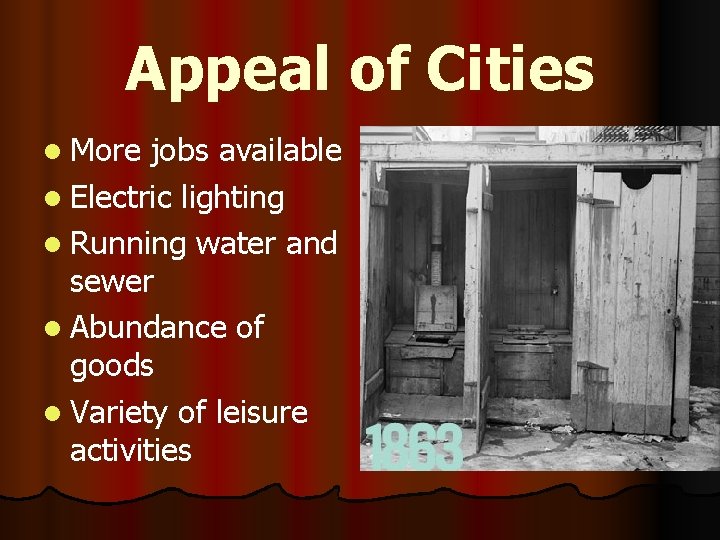 Appeal of Cities l More jobs available l Electric lighting l Running water and Appeal of Cities l More jobs available l Electric lighting l Running water and