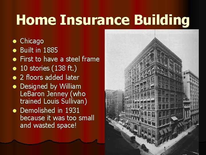 Home Insurance Building l l l l Chicago Built in 1885 First to have Home Insurance Building l l l l Chicago Built in 1885 First to have