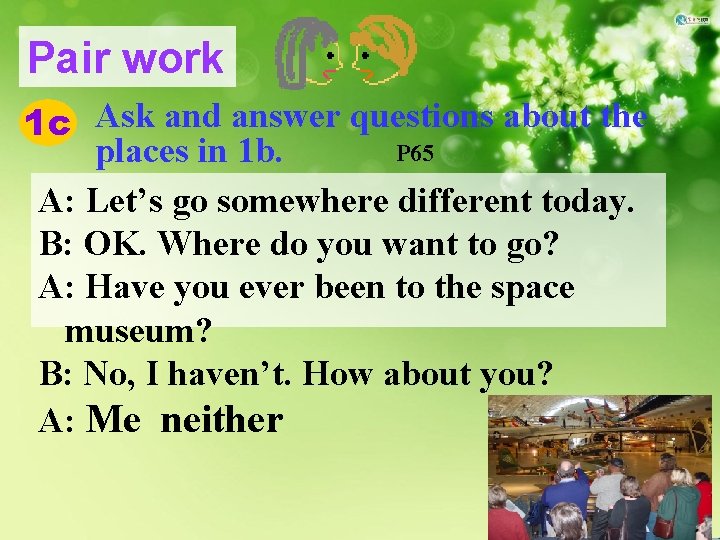 Pair work 1 c Ask and answer questions about the P 65 places in