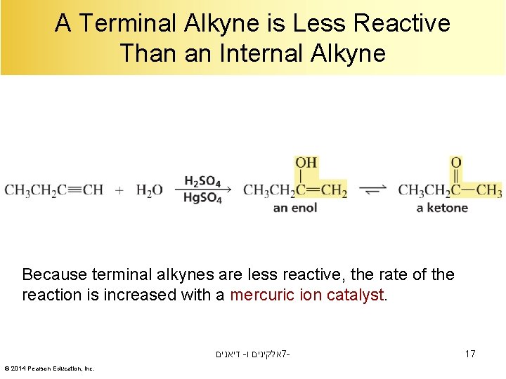 A Terminal Alkyne is Less Reactive Than an Internal Alkyne Because terminal alkynes are