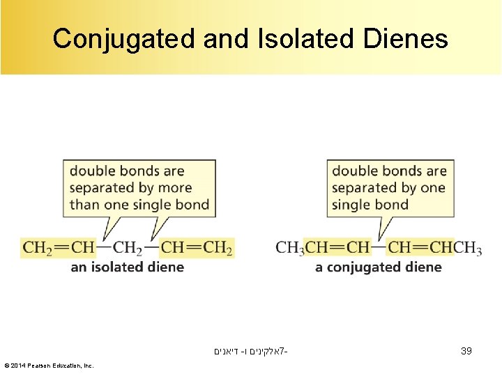 Conjugated and Isolated Dienes דיאנים - אלקינים ו 7© 2014 Pearson Education, Inc. 39