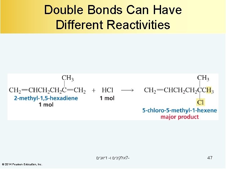 Double Bonds Can Have Different Reactivities דיאנים - אלקינים ו 7© 2014 Pearson Education,