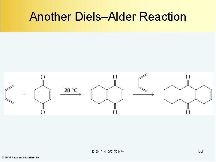 Another Diels–Alder Reaction דיאנים - אלקינים ו 7© 2014 Pearson Education, Inc. 68 