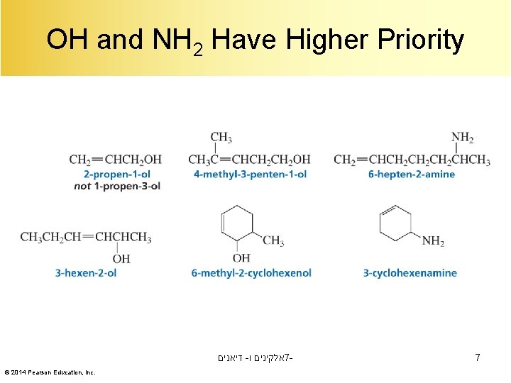 OH and NH 2 Have Higher Priority דיאנים - אלקינים ו 7© 2014 Pearson