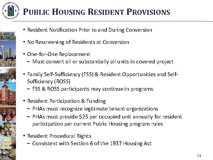 PUBLIC HOUSING RESIDENT PROVISIONS • Resident Notification Prior to and During Conversion • No