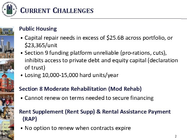CURRENT CHALLENGES Public Housing • Capital repair needs in excess of $25. 6 B