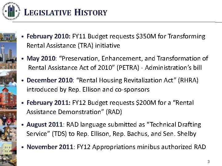 LEGISLATIVE HISTORY • February 2010: FY 11 Budget requests $350 M for Transforming Rental