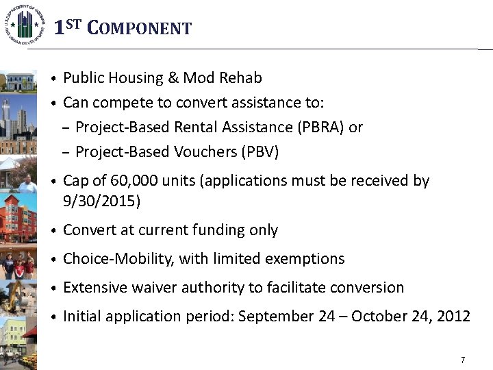 1 ST COMPONENT • Public Housing & Mod Rehab • Can compete to convert