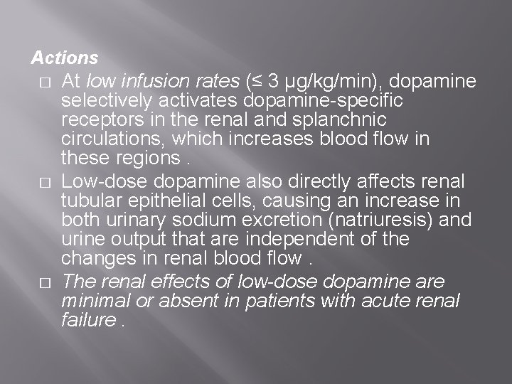 Actions � � � At low infusion rates (≤ 3 μg/kg/min), dopamine selectively activates Actions � � � At low infusion rates (≤ 3 μg/kg/min), dopamine selectively activates