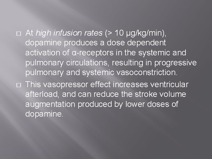 � � At high infusion rates (> 10 μg/kg/min), dopamine produces a dose dependent � � At high infusion rates (> 10 μg/kg/min), dopamine produces a dose dependent