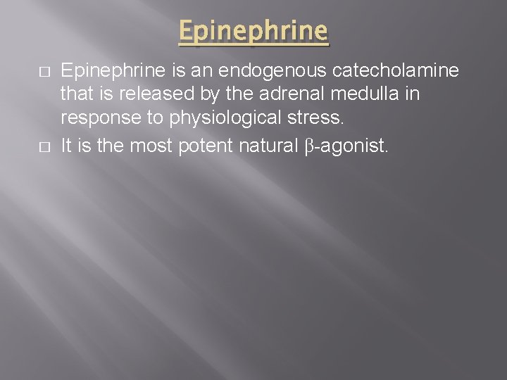 Epinephrine � � Epinephrine is an endogenous catecholamine that is released by the adrenal Epinephrine � � Epinephrine is an endogenous catecholamine that is released by the adrenal