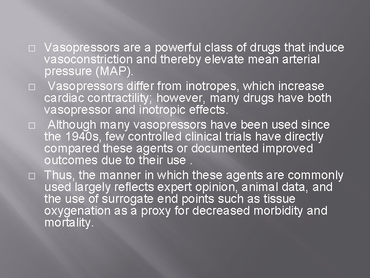 � � Vasopressors are a powerful class of drugs that induce vasoconstriction and thereby � � Vasopressors are a powerful class of drugs that induce vasoconstriction and thereby