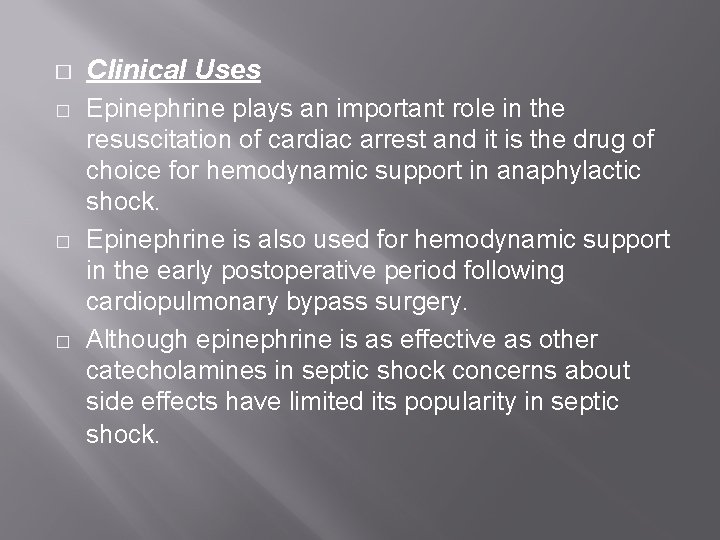 � � Clinical Uses Epinephrine plays an important role in the resuscitation of cardiac � � Clinical Uses Epinephrine plays an important role in the resuscitation of cardiac