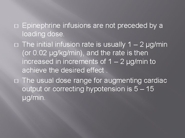 � � � Epinephrine infusions are not preceded by a loading dose. The initial � � � Epinephrine infusions are not preceded by a loading dose. The initial