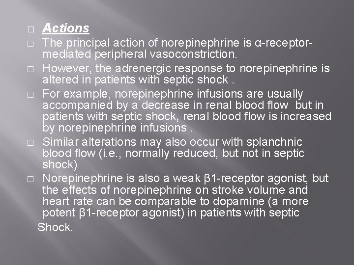 � Actions The principal action of norepinephrine is α-receptormediated peripheral vasoconstriction. � However, the � Actions The principal action of norepinephrine is α-receptormediated peripheral vasoconstriction. � However, the