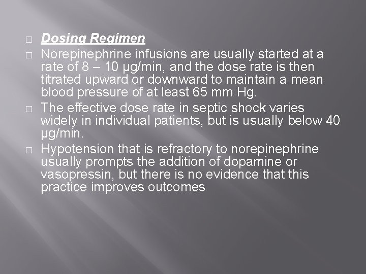 � � Dosing Regimen Norepinephrine infusions are usually started at a rate of 8 � � Dosing Regimen Norepinephrine infusions are usually started at a rate of 8