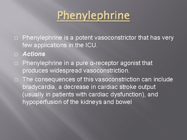 Phenylephrine � � Phenylephrine is a potent vasoconstrictor that has very few applications in Phenylephrine � � Phenylephrine is a potent vasoconstrictor that has very few applications in