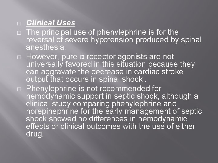 � � Clinical Uses The principal use of phenylephrine is for the reversal of � � Clinical Uses The principal use of phenylephrine is for the reversal of