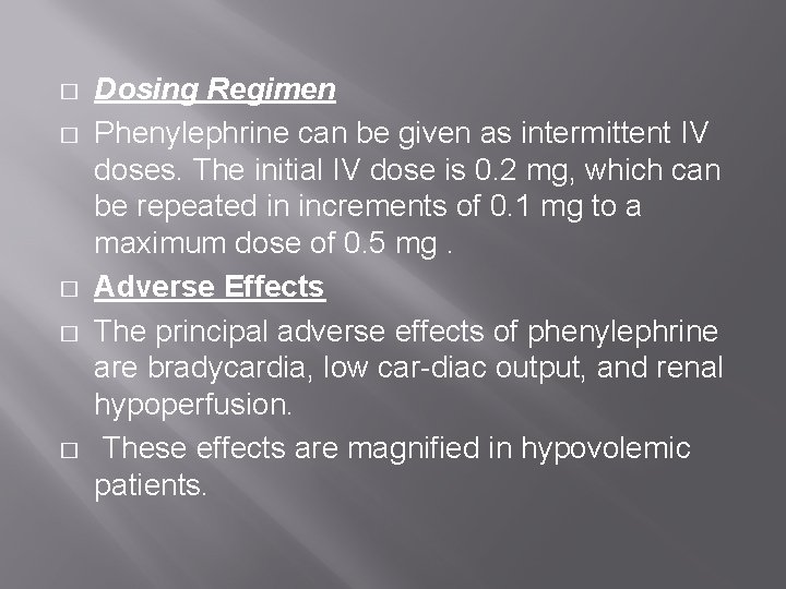 � � � Dosing Regimen Phenylephrine can be given as intermittent IV doses. The � � � Dosing Regimen Phenylephrine can be given as intermittent IV doses. The