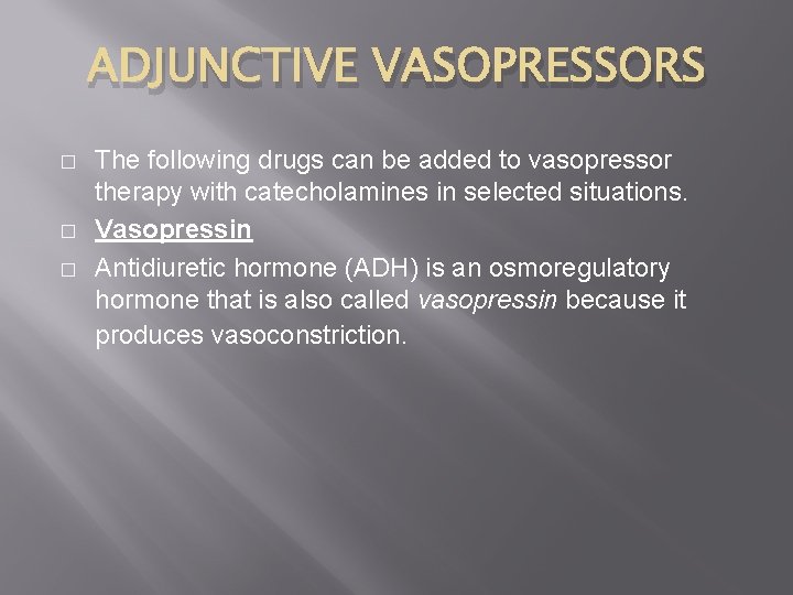 ADJUNCTIVE VASOPRESSORS � � � The following drugs can be added to vasopressor therapy ADJUNCTIVE VASOPRESSORS � � � The following drugs can be added to vasopressor therapy