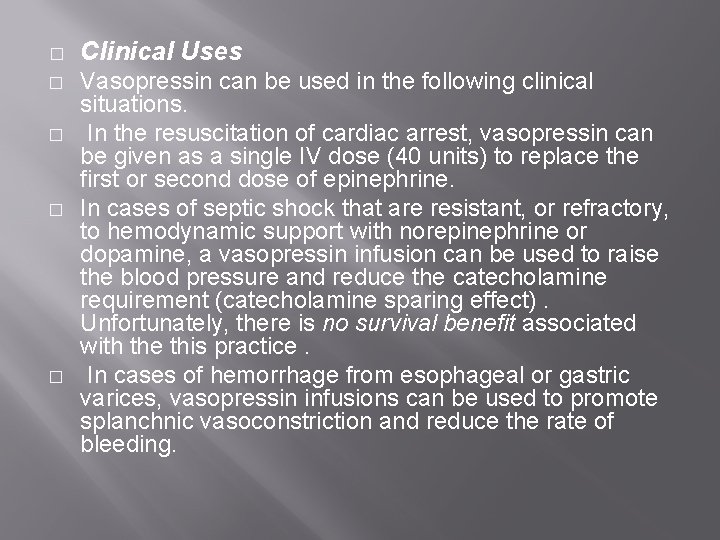 � � � Clinical Uses Vasopressin can be used in the following clinical situations. � � � Clinical Uses Vasopressin can be used in the following clinical situations.