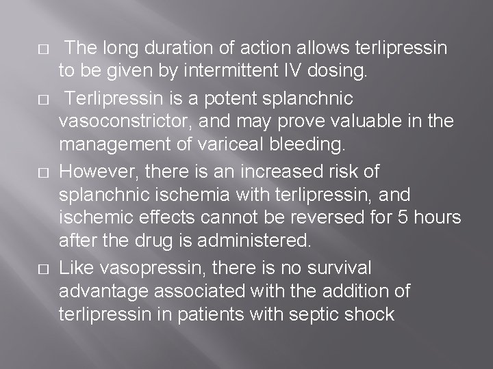 � � The long duration of action allows terlipressin to be given by intermittent � � The long duration of action allows terlipressin to be given by intermittent