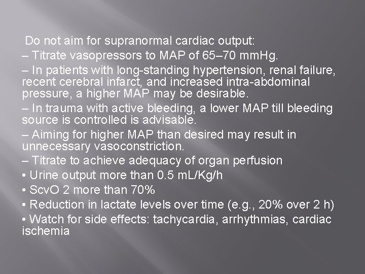 Do not aim for supranormal cardiac output: – Titrate vasopressors to MAP of 65– Do not aim for supranormal cardiac output: – Titrate vasopressors to MAP of 65–