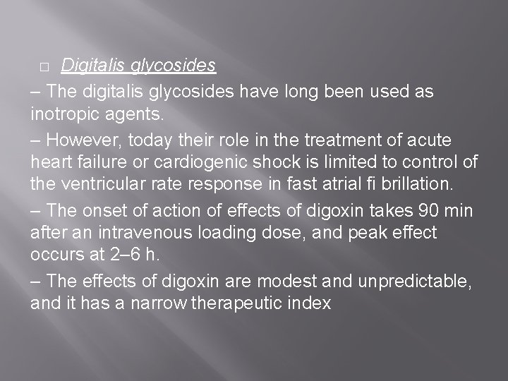 Digitalis glycosides – The digitalis glycosides have long been used as inotropic agents. – Digitalis glycosides – The digitalis glycosides have long been used as inotropic agents. –