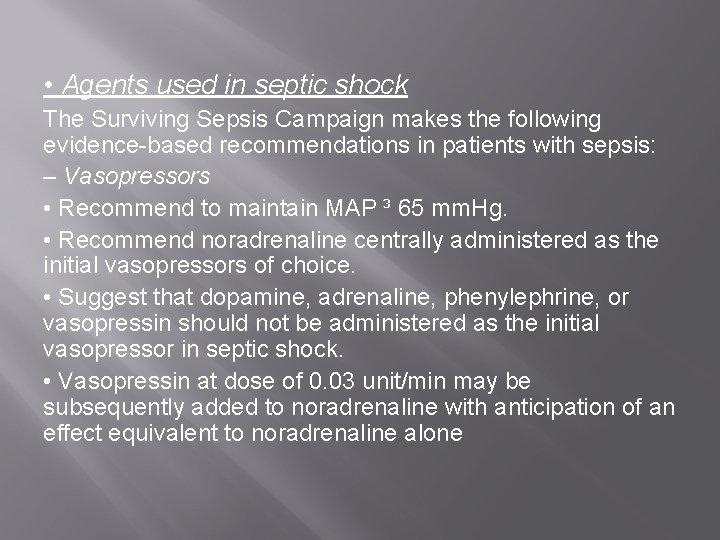 • Agents used in septic shock The Surviving Sepsis Campaign makes the following • Agents used in septic shock The Surviving Sepsis Campaign makes the following