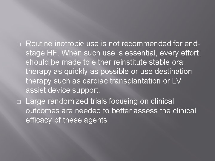 � � Routine inotropic use is not recommended for endstage HF. When such use � � Routine inotropic use is not recommended for endstage HF. When such use