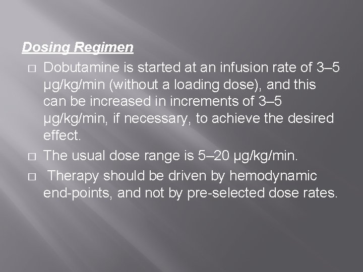 Dosing Regimen � Dobutamine is started at an infusion rate of 3– 5 μg/kg/min Dosing Regimen � Dobutamine is started at an infusion rate of 3– 5 μg/kg/min