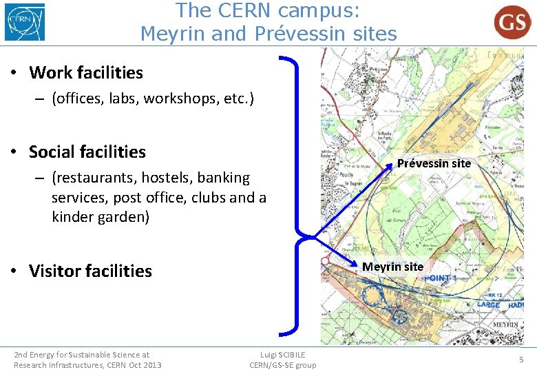 The CERN campus: Meyrin and Prévessin sites • Work facilities – (offices, labs, workshops,