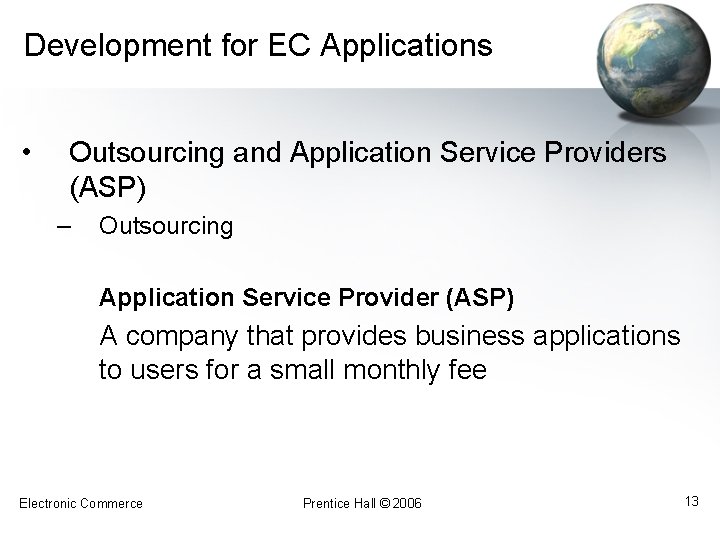 Development for EC Applications • Outsourcing and Application Service Providers (ASP) – Outsourcing Application
