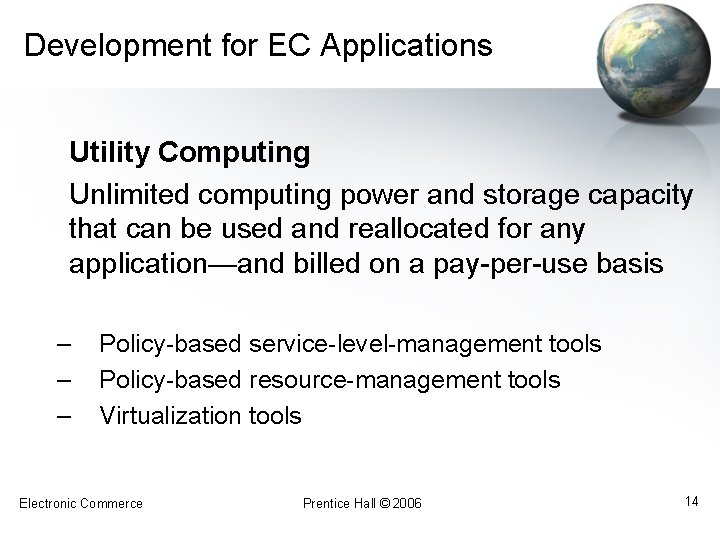Development for EC Applications Utility Computing Unlimited computing power and storage capacity that can