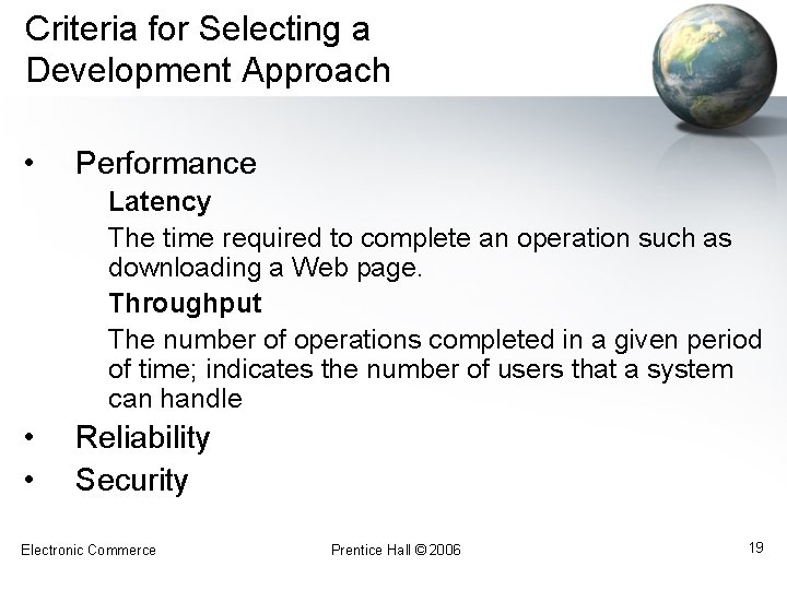 Criteria for Selecting a Development Approach • Performance Latency The time required to complete
