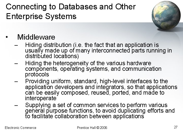 Connecting to Databases and Other Enterprise Systems • Middleware – – Hiding distribution (i.
