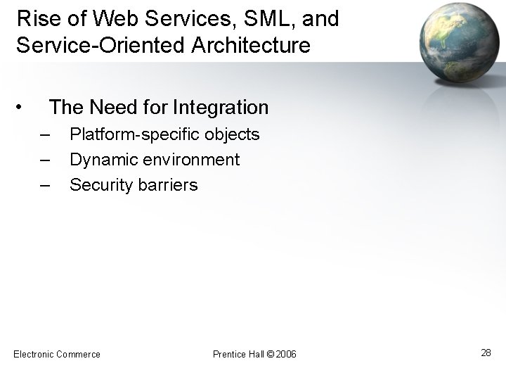 Rise of Web Services, SML, and Service-Oriented Architecture • The Need for Integration –