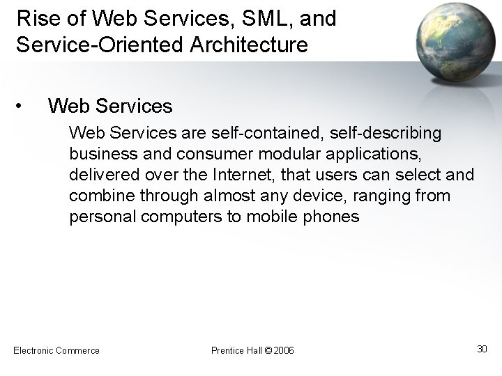 Rise of Web Services, SML, and Service-Oriented Architecture • Web Services are self-contained, self-describing