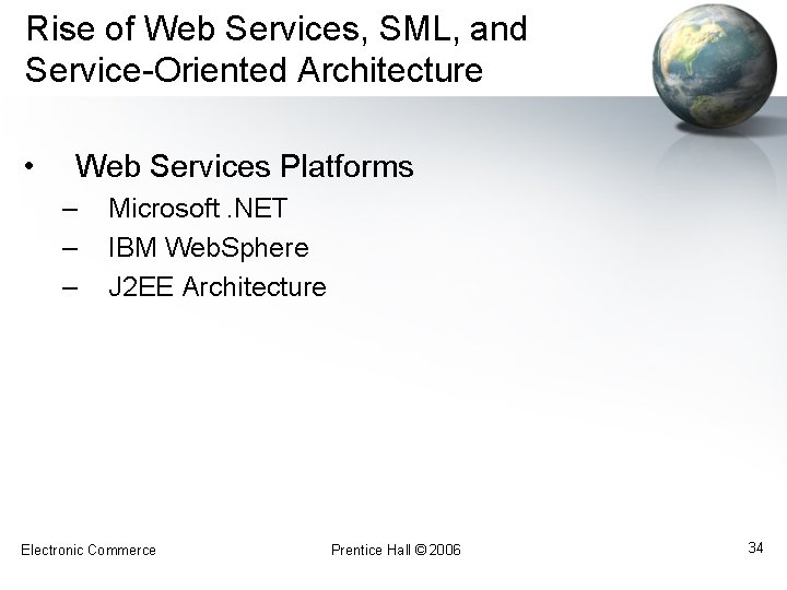 Rise of Web Services, SML, and Service-Oriented Architecture • Web Services Platforms – –