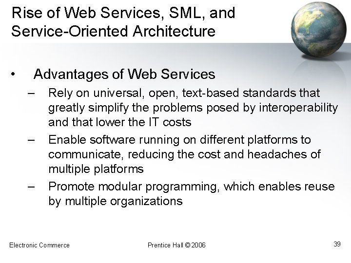 Rise of Web Services, SML, and Service-Oriented Architecture • Advantages of Web Services –
